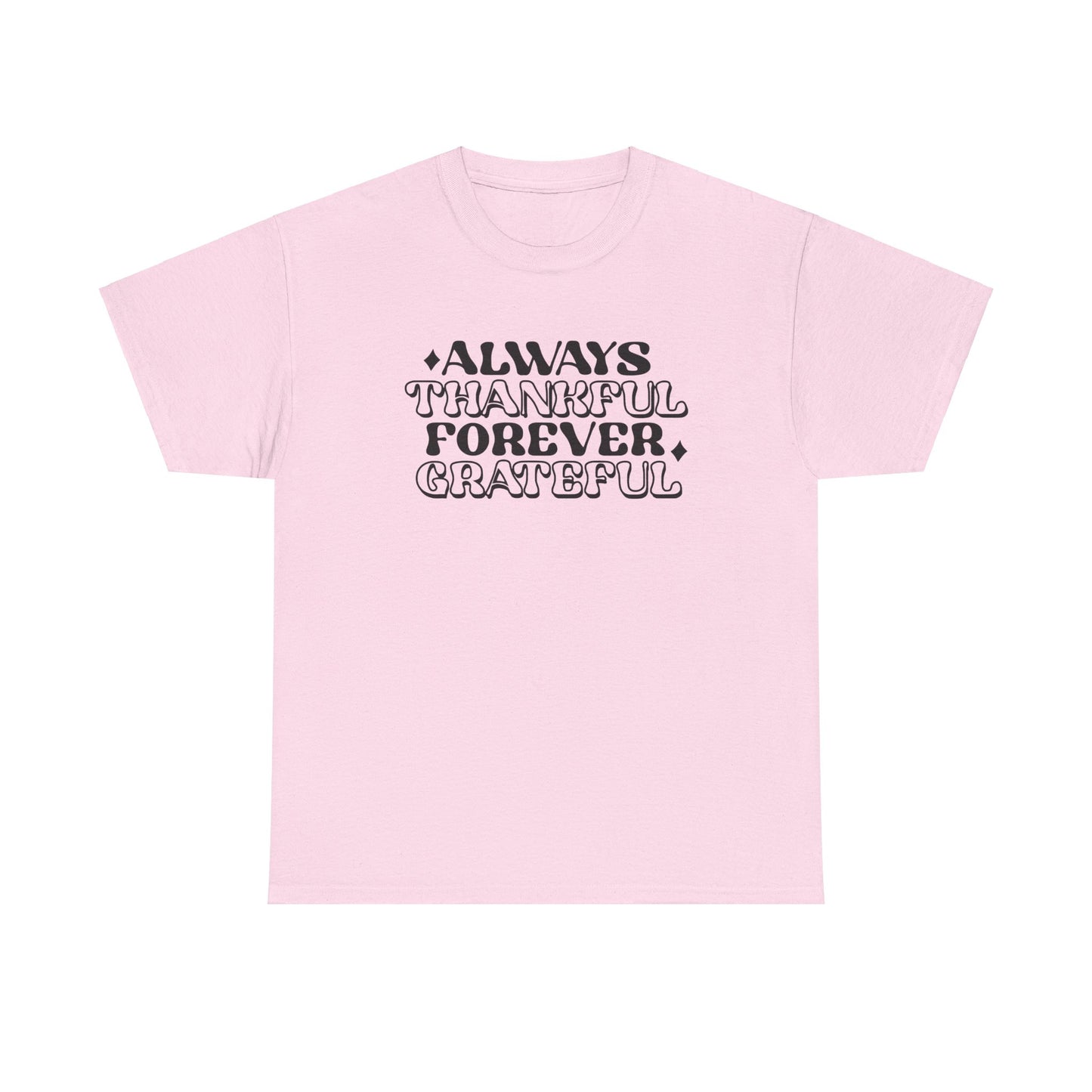 Always Thankful Forever Grateful Unisex Heavy Cotton Tee