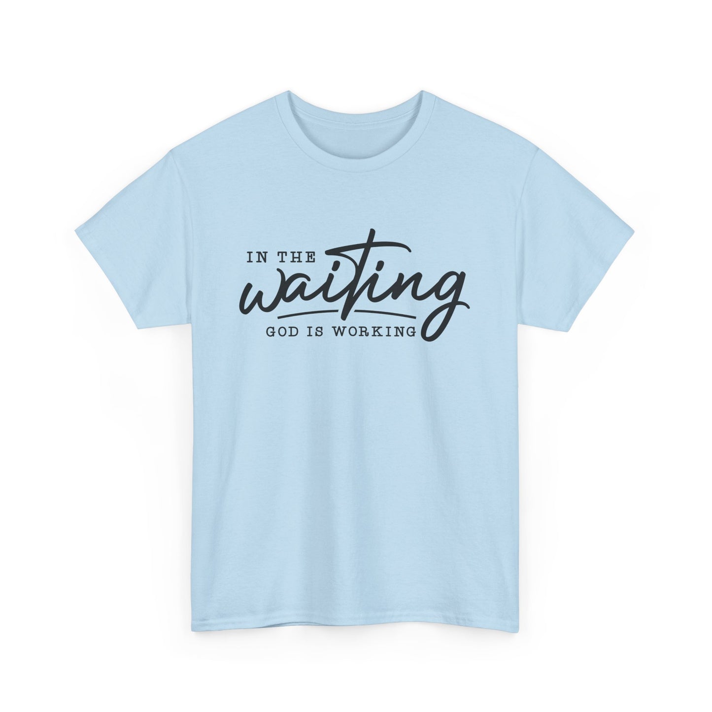 In The Waiting God Is Working Unisex Heavy Cotton Tee