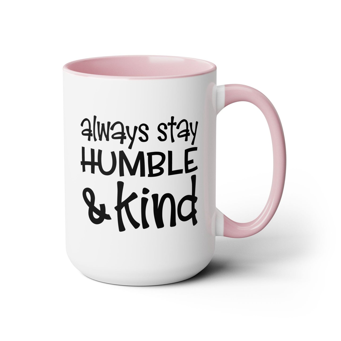 Always Stay Humble & Kind Coffee Mug