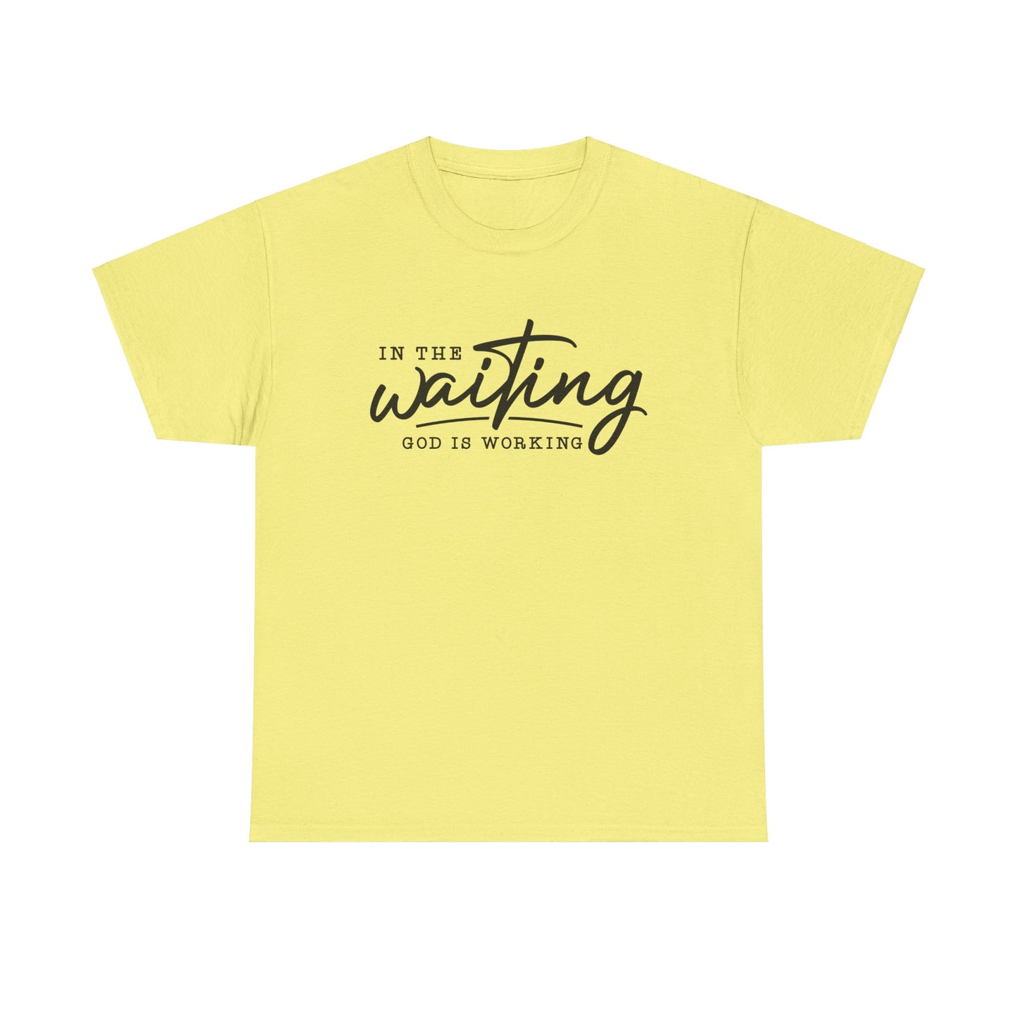 In The Waiting God Is Working Unisex Heavy Cotton Tee