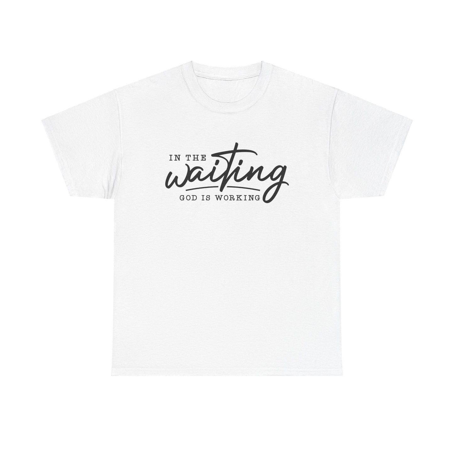 In The Waiting God Is Working Unisex Heavy Cotton Tee