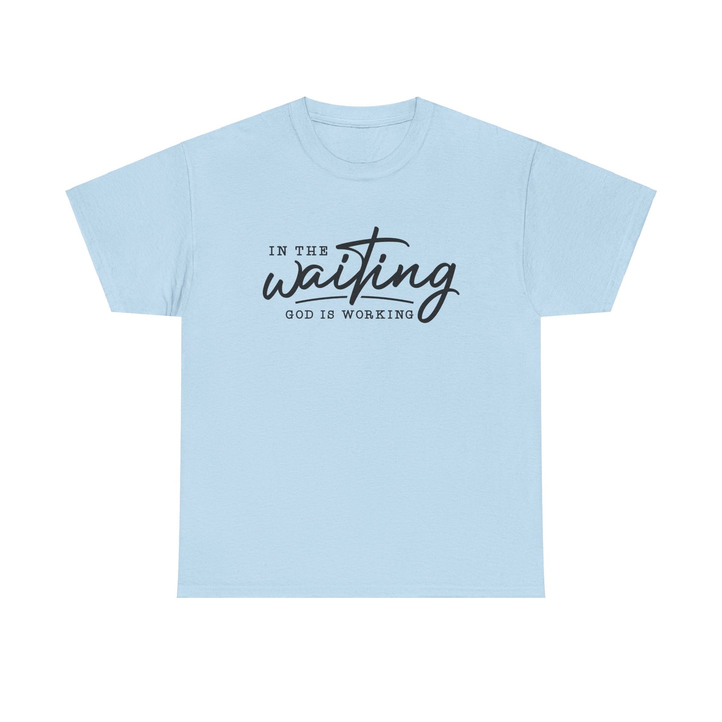 In The Waiting God Is Working Unisex Heavy Cotton Tee