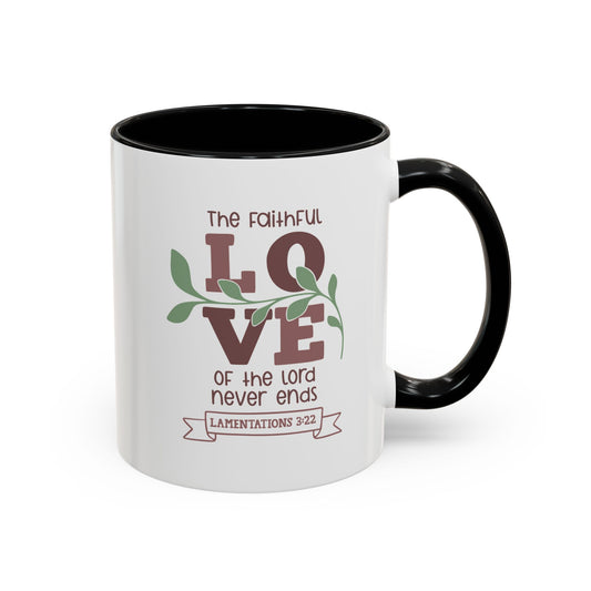 The Faithful Love Of The Lord Never Ends Accent Coffee Mug