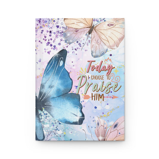 Today I Choose To Praise Him Hardcover Journal