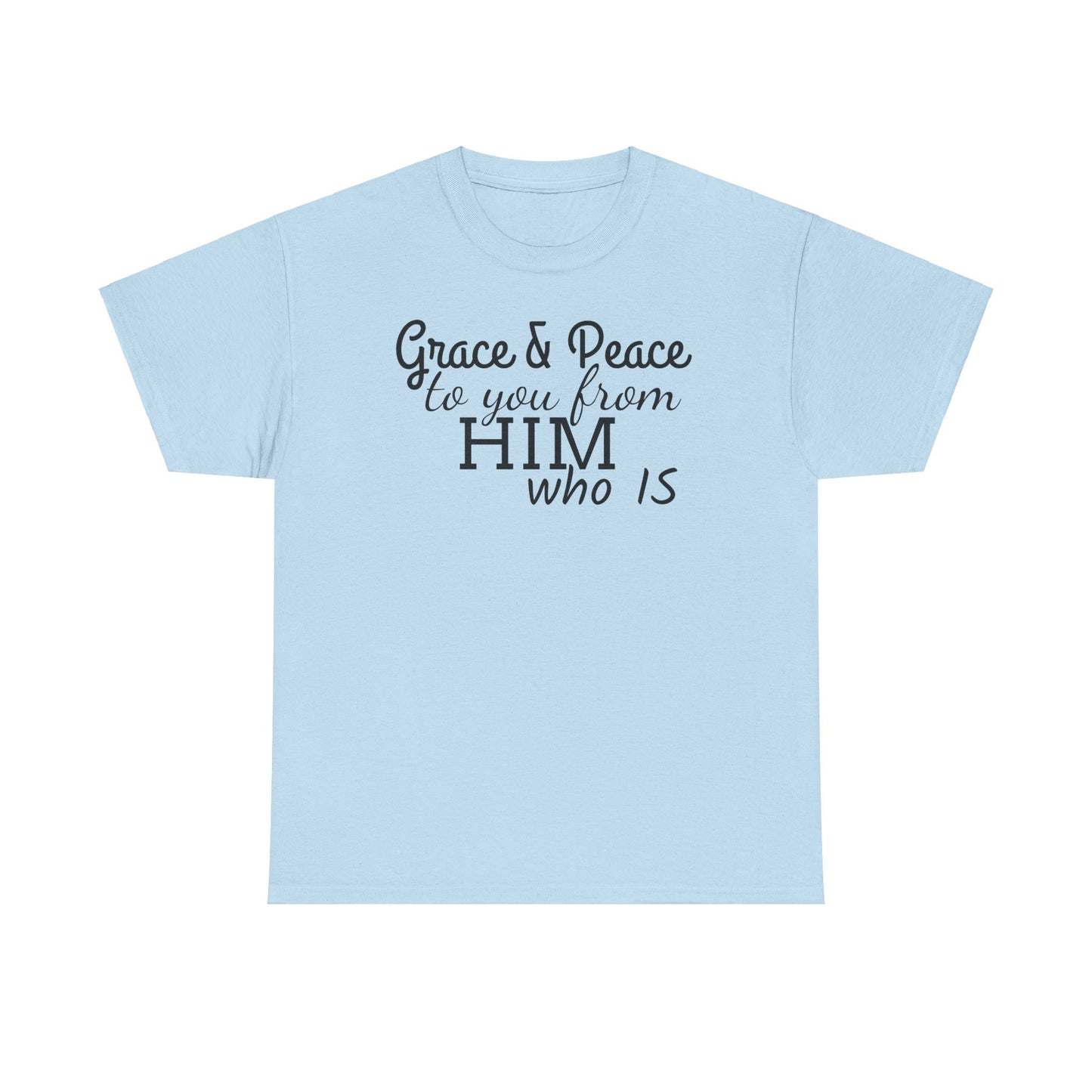 Grace & Peace To You From HIM Who IS Unisex Heavy Cotton Tee