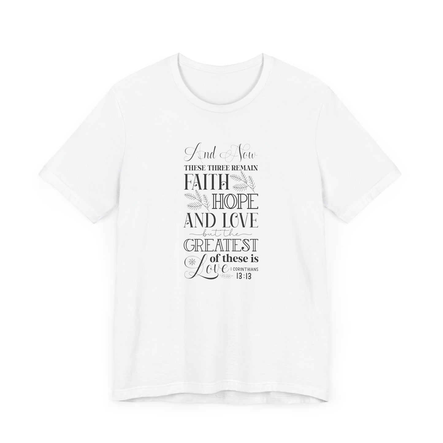 And Now These Three Remain Faith Hope & Love Unisex Jersey Short Sleeve Tee