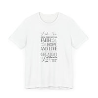 And Now These Three Remain Faith Hope & Love Unisex Jersey Short Sleeve Tee