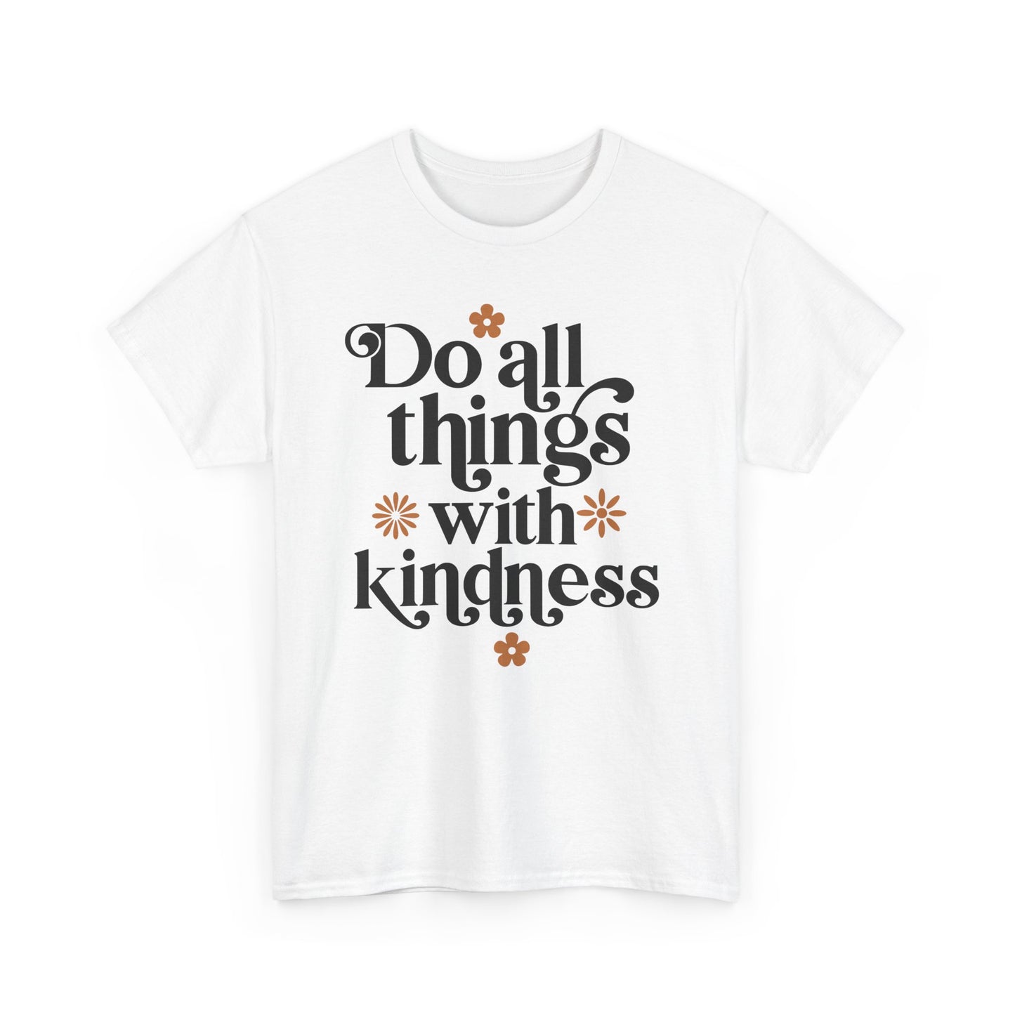 Do All Things With Kindness Unisex Heavy Cotton Tee