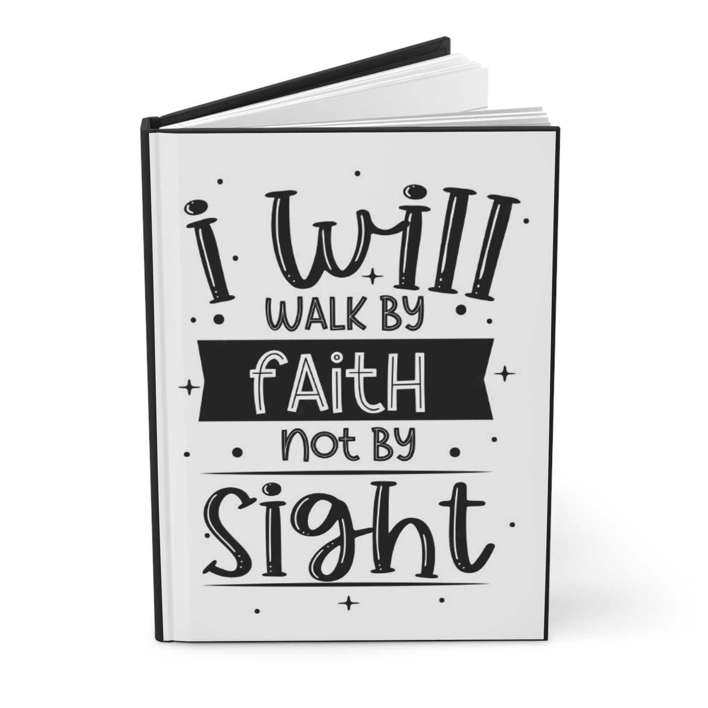 I Will Walk By Faith Not By Sight Hardcover Journal