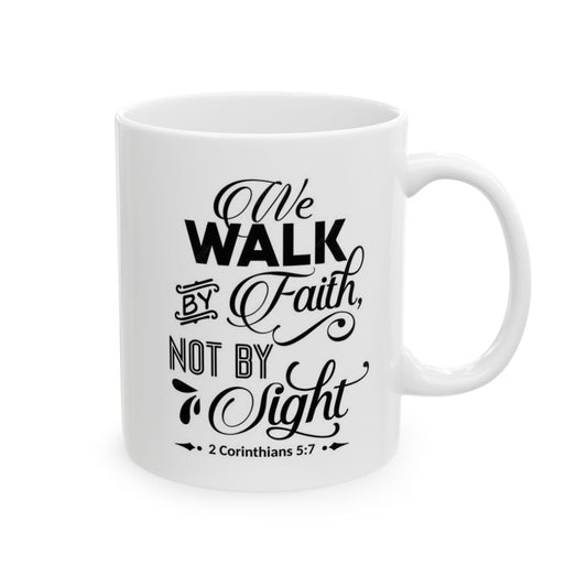 Walk By Faith Ceramic Mug