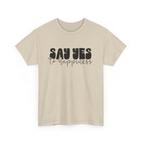 Say Yes To Happiness Unisex Heavy Cotton Tee