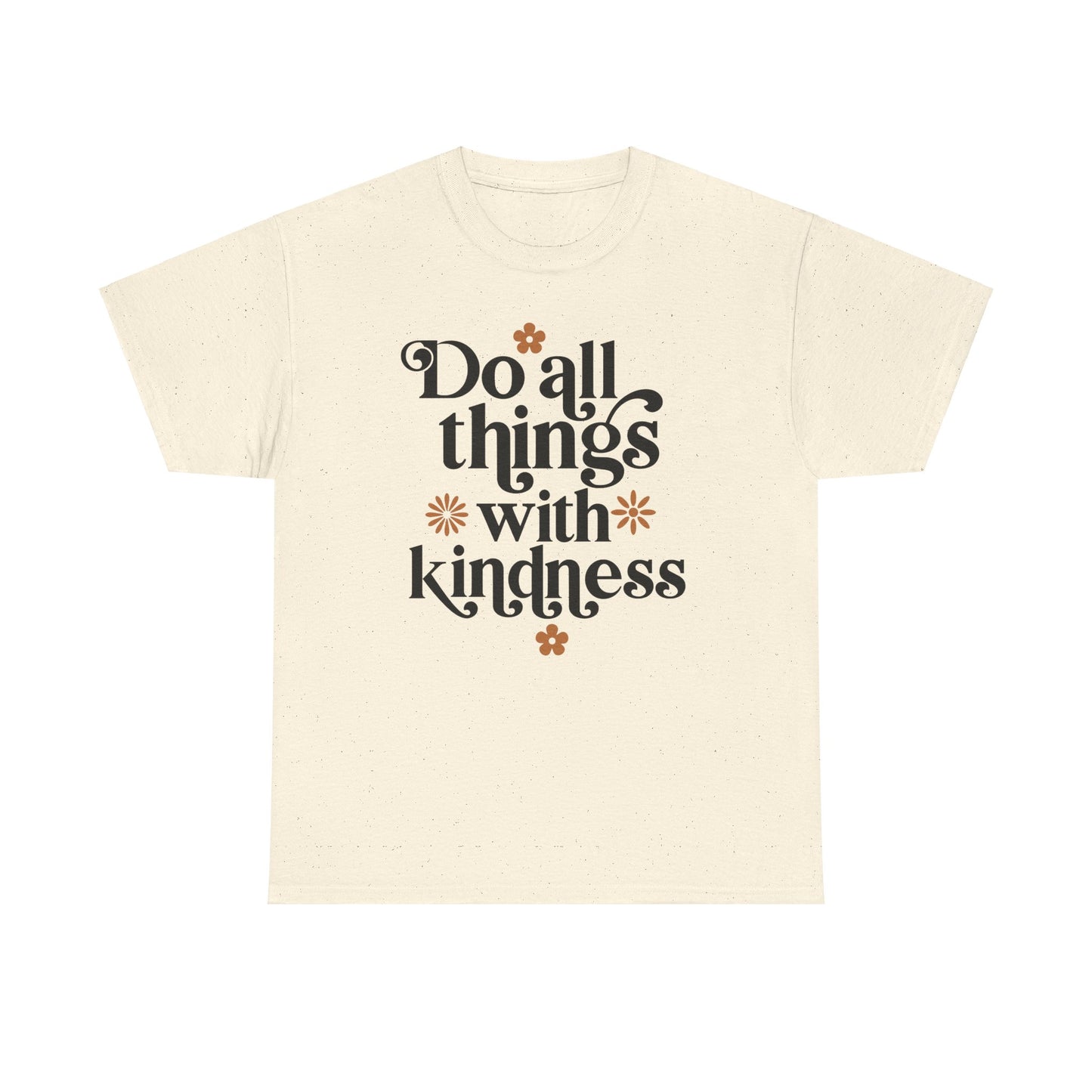 Do All Things With Kindness Unisex Heavy Cotton Tee