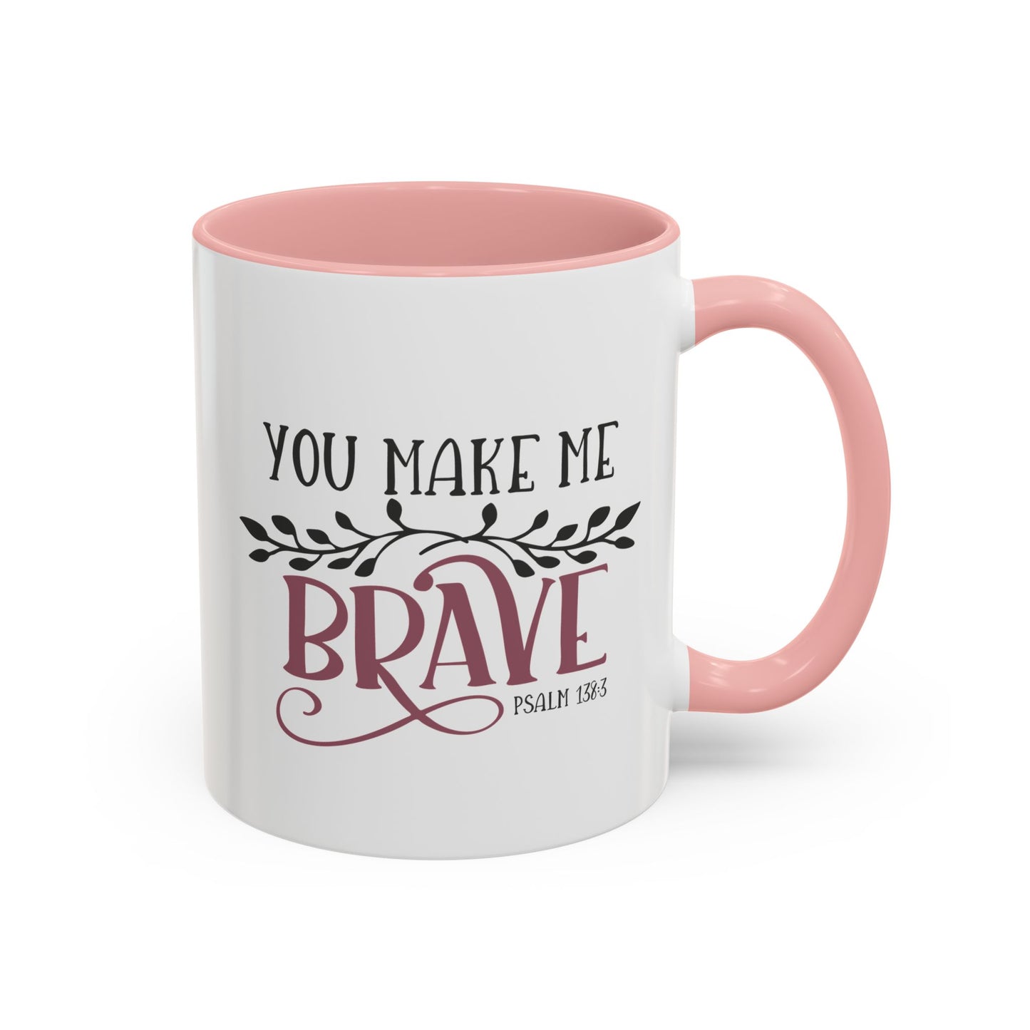 You Make Me Brave Accent Coffee Mug