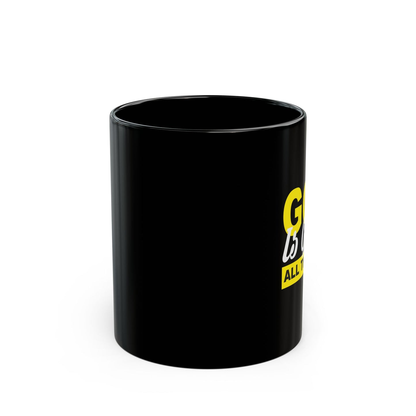 God Is Good All The Time 11oz Black Mug