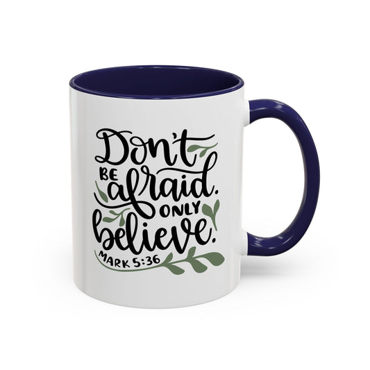 Don't Be Afraid Only Believe Accent Coffee Mug