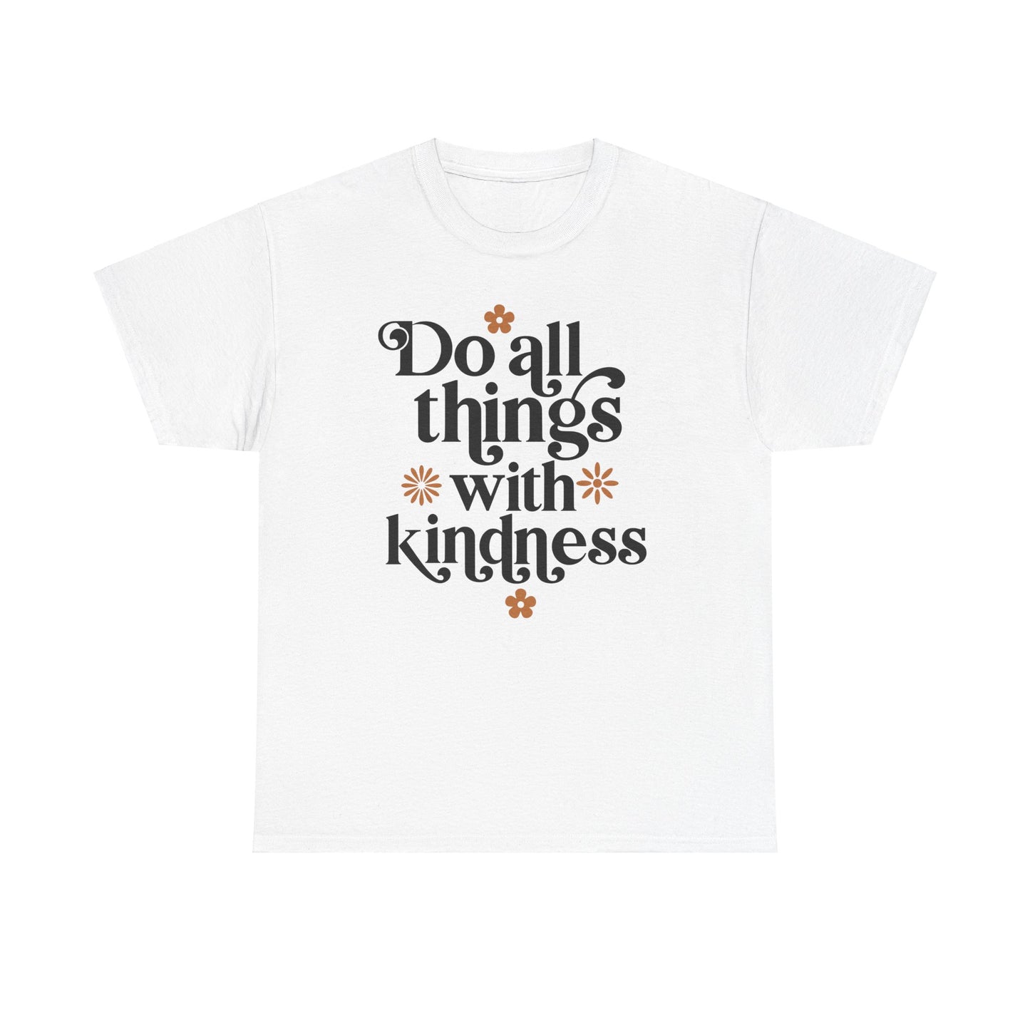 Do All Things With Kindness Unisex Heavy Cotton Tee