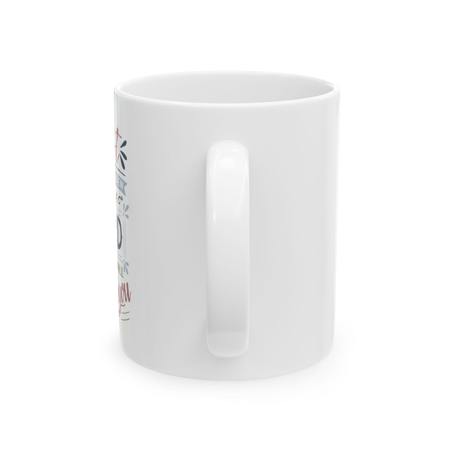 Cast Your Burden Upon The Lord And He Shall Sustain You Ceramic Mug