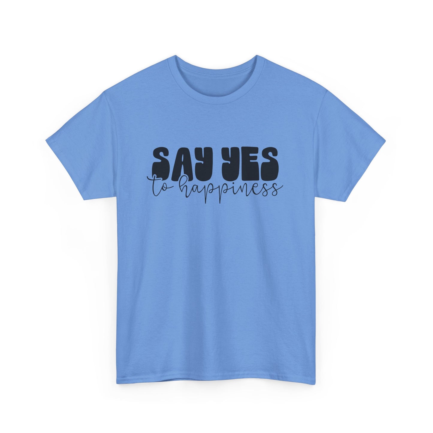 Say Yes To Happiness Unisex Heavy Cotton Tee