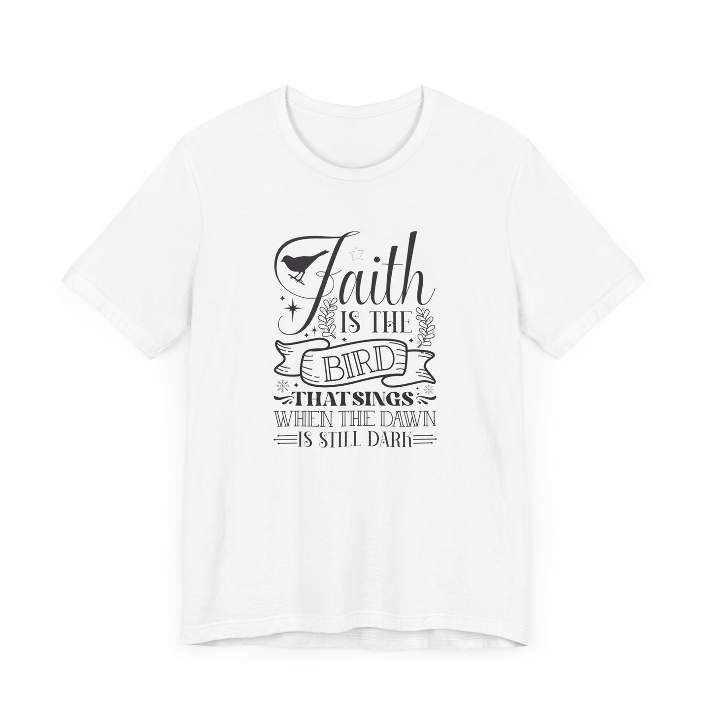 Faith Is The Bird That Sings With The Dawn Is Still Dark Unisex Jersey Short Sleeve Tee