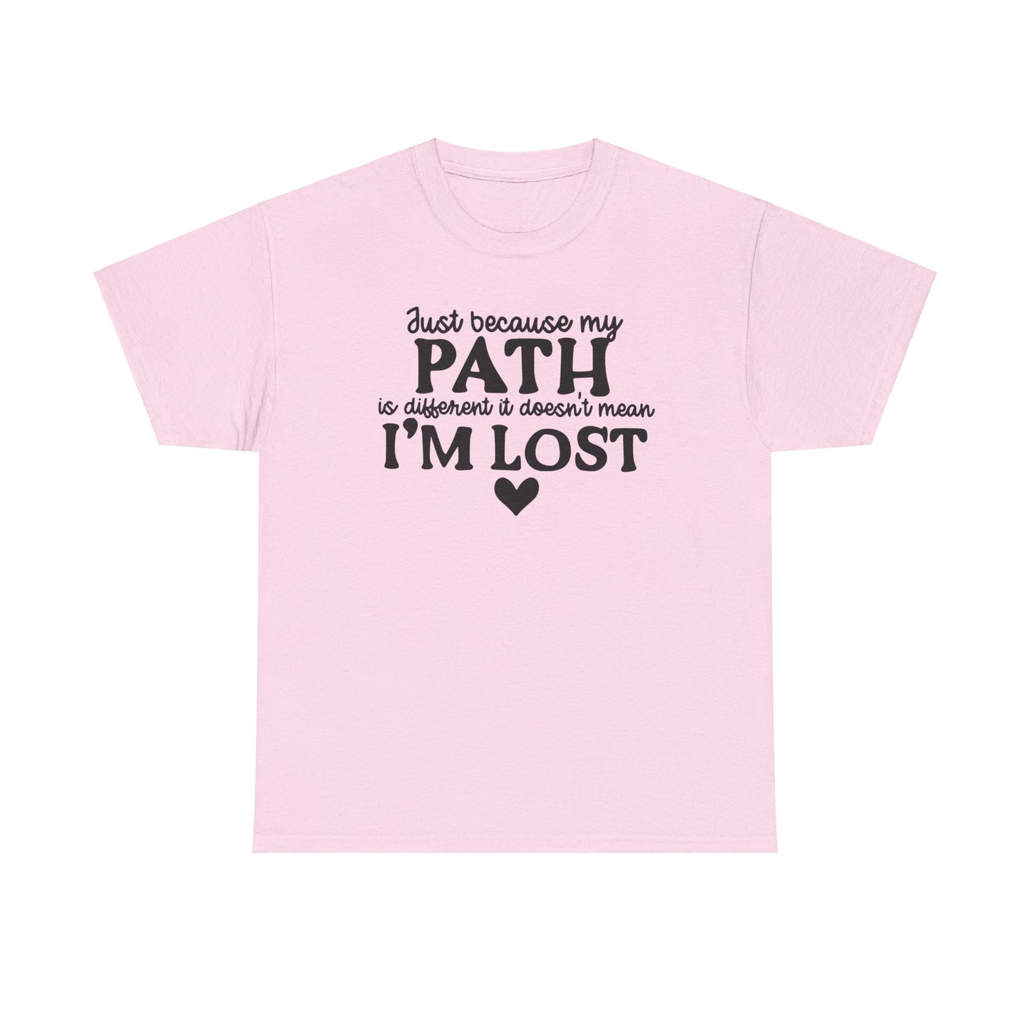 Just Because My Path Is Different Doesn't Mean I'm Lost Unisex Heavy Cotton Tee