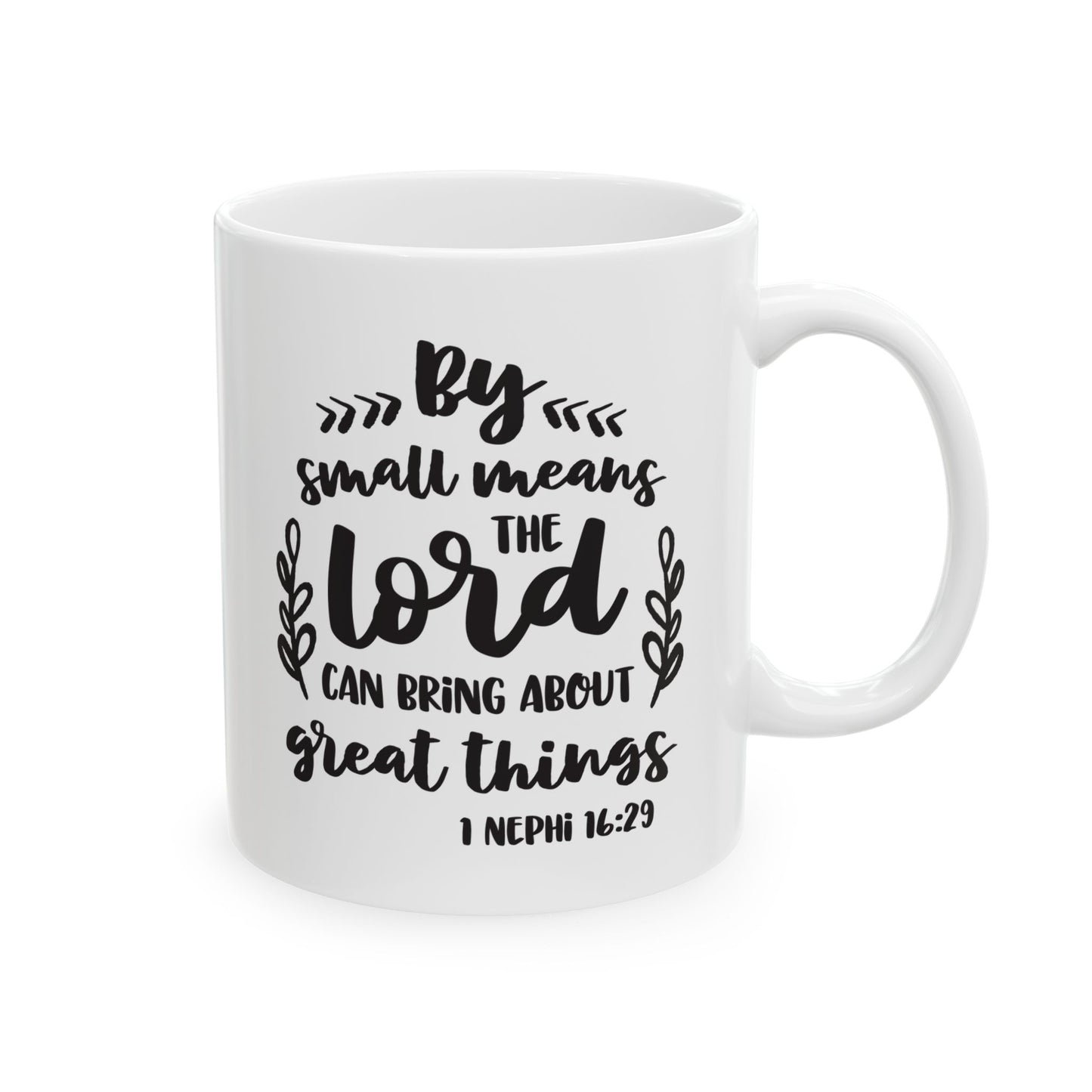 By Small Means The Lord Can Bring About Great Things Ceramic Mug