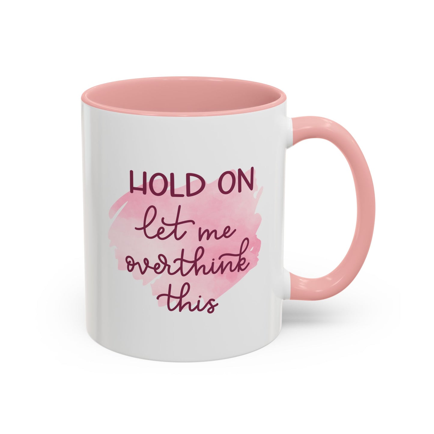 Hold On Let Me Overthink This Accent Coffee Mug