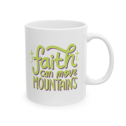 Faith Can Move Mountains Ceramic Mug