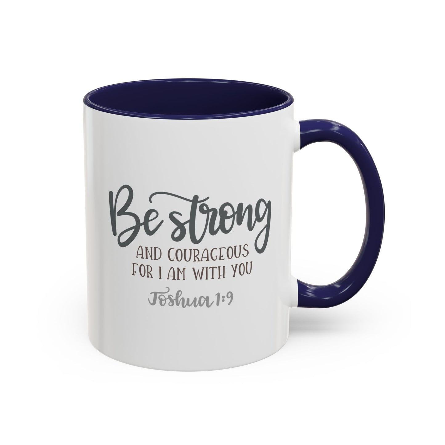 Be Strong And Courageous For I Am With You Accent Coffee Mug