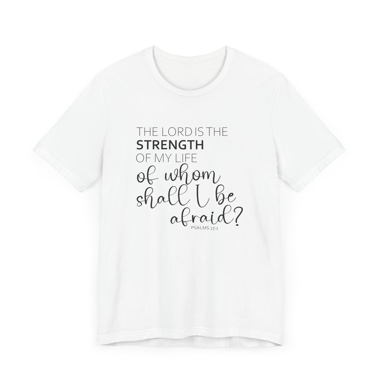 The Lord Is The Strength Of My Life Jersey Short Sleeve Tee