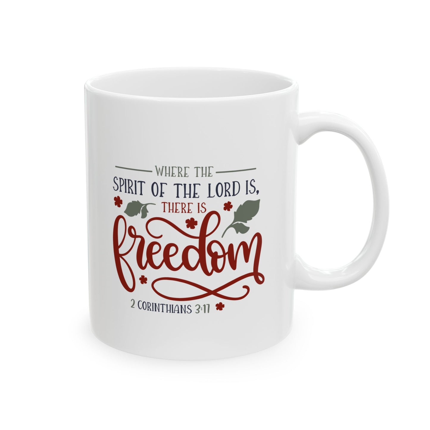 Where The Spirit Of The Lord Is There Is Freedom Ceramic Mug