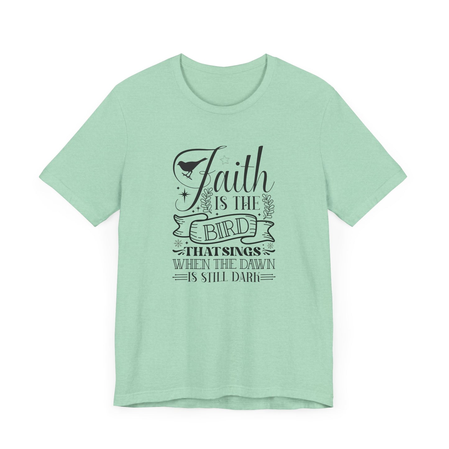 Faith Is The Bird That Sings With The Dawn Is Still Dark Unisex Jersey Short Sleeve Tee