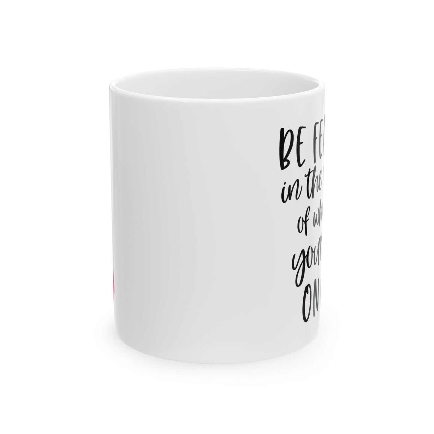 Be Fearless Ceramic Mug