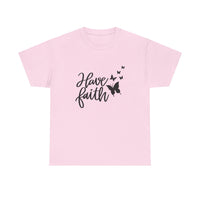 Have Faith Heavy Cotton Tee