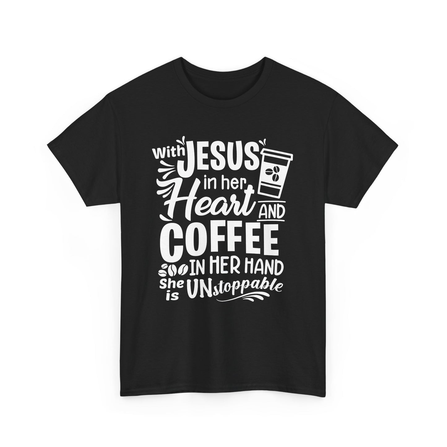 With Jesus In Her Heart And Coffee In Her Hand She Is Unstoppable Heavy Cotton Tee