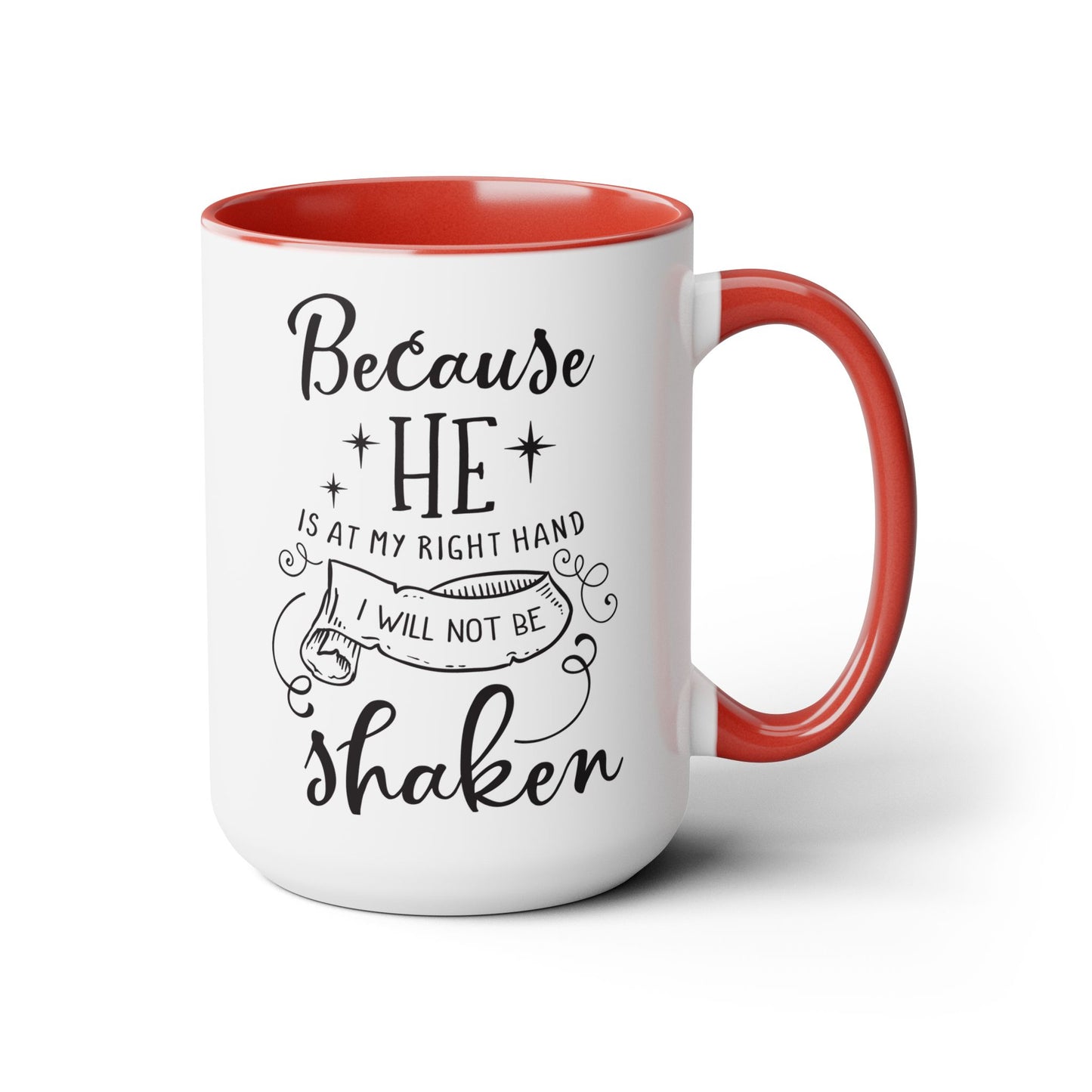 Because He Is At My Right Hand I Will Not Be Shaken Coffee Mug