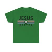 Jesus Is Better Unisex Heavy Cotton Tee