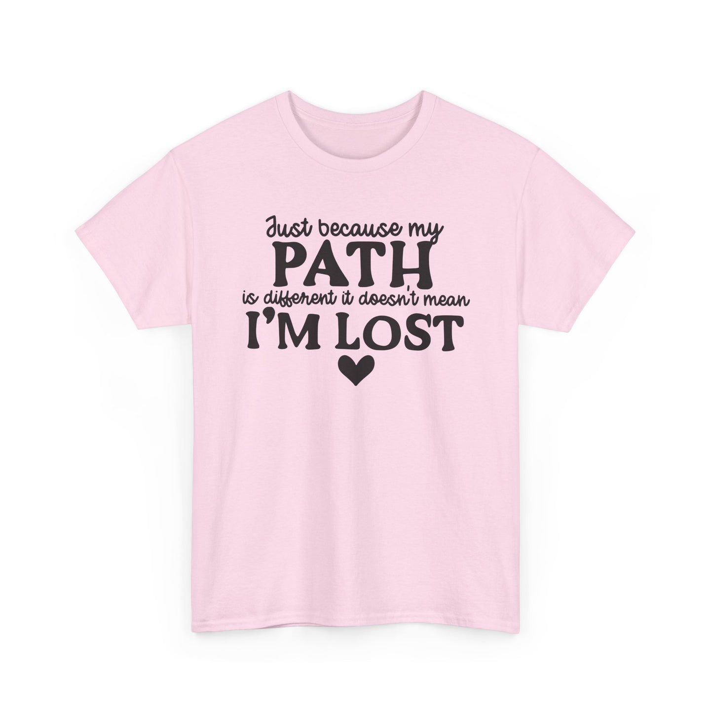 Just Because My Path Is Different Doesn't Mean I'm Lost Unisex Heavy Cotton Tee