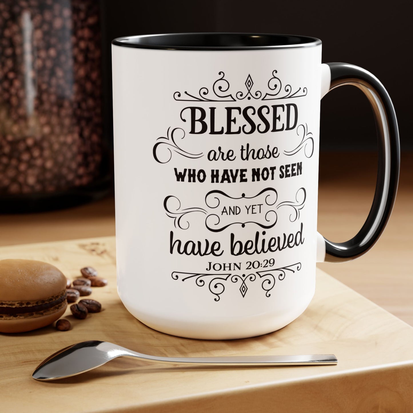 Blessed Are Those Who Have Not See And Yet Have Believed Coffee Mug