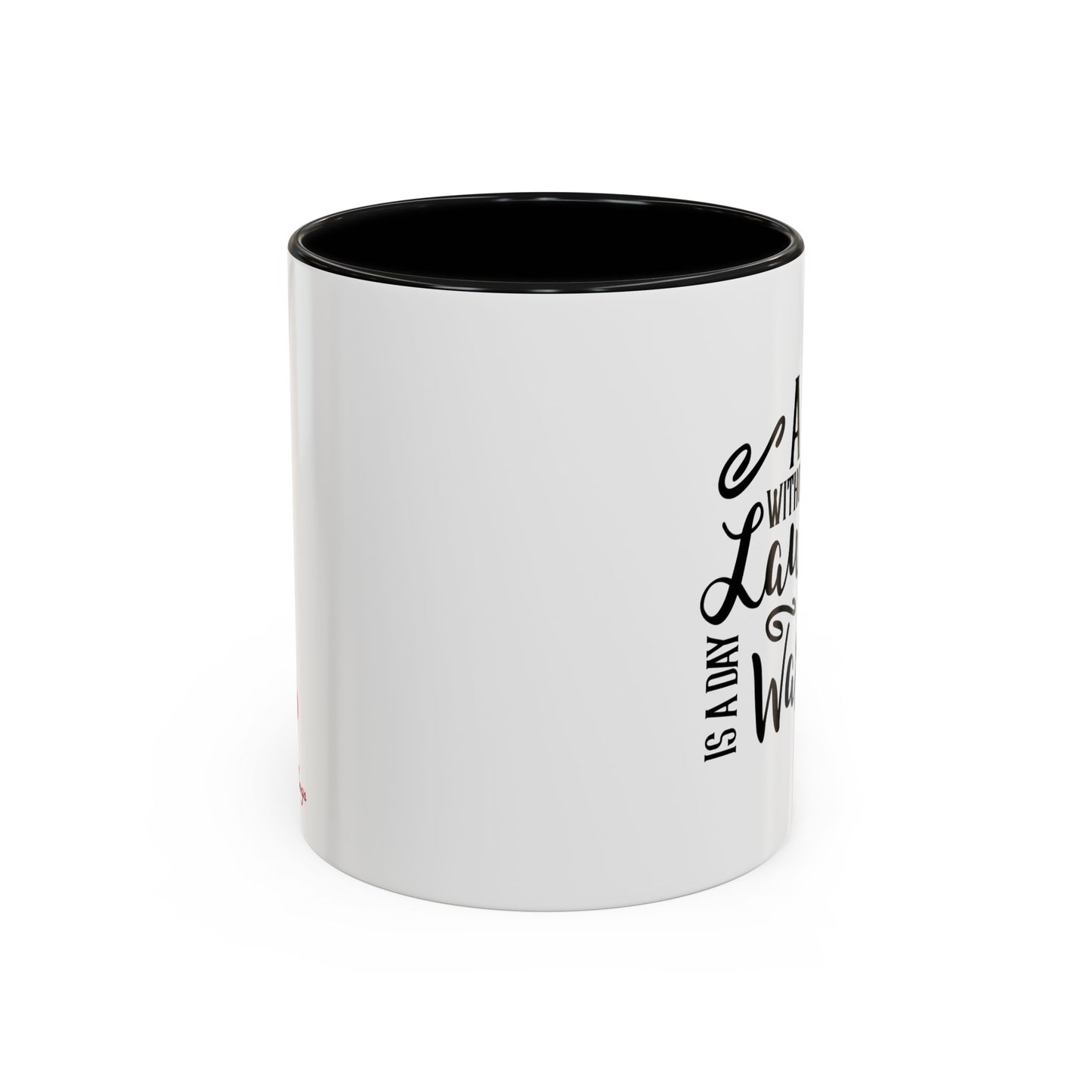 A Day Without Laughter Is A Day Wasted Accent Coffee Mug