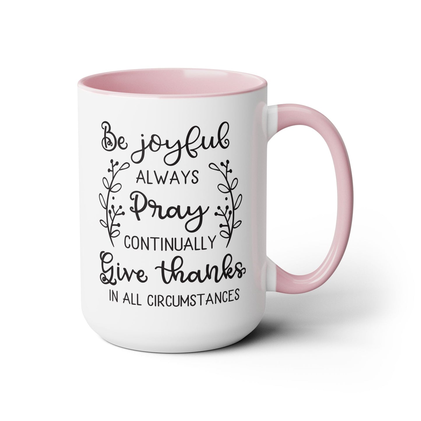 Be Joyful Always Pray Continually Give Thanks In All Circumstances Coffee Mug