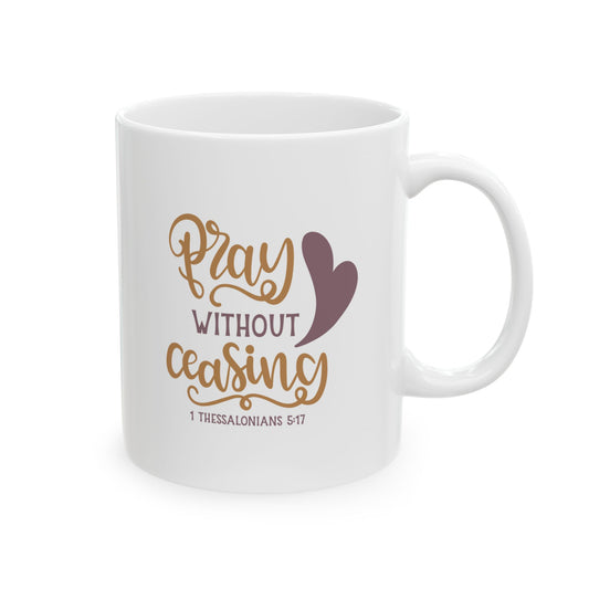 Pray Without Ceasing Ceramic Mug