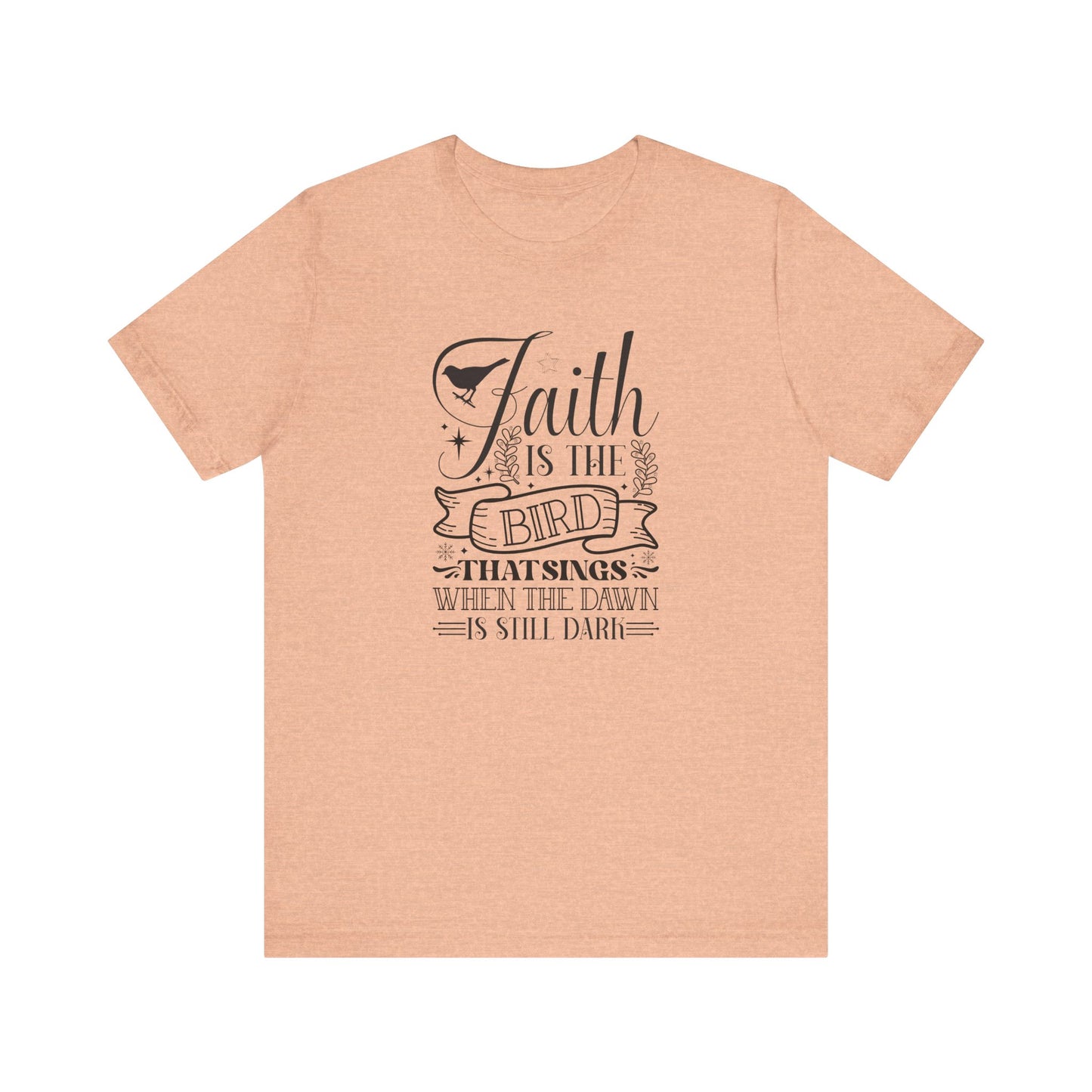 Faith Is The Bird That Sings With The Dawn Is Still Dark Unisex Jersey Short Sleeve Tee