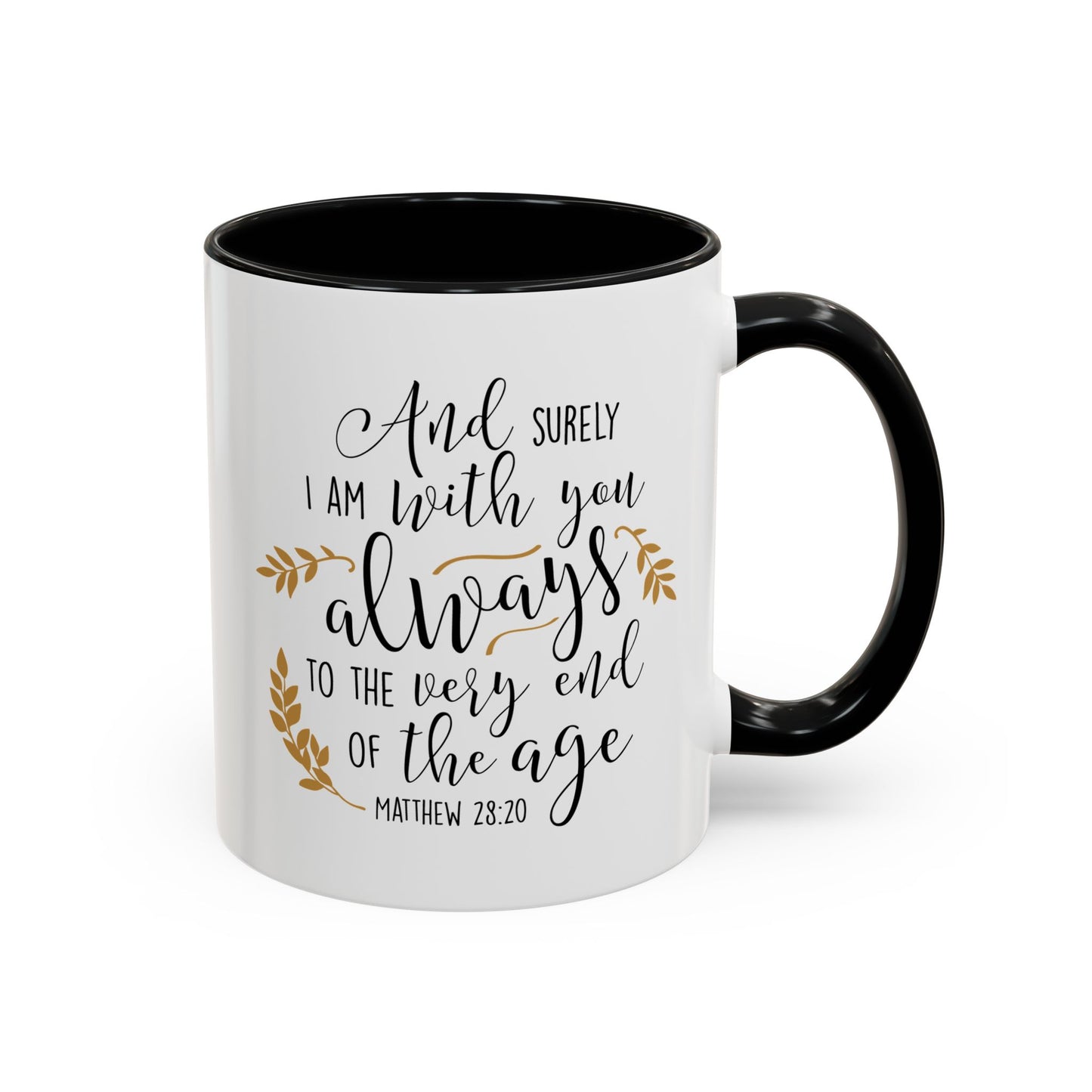 And Surely I Am With You Always Accent Coffee Mug