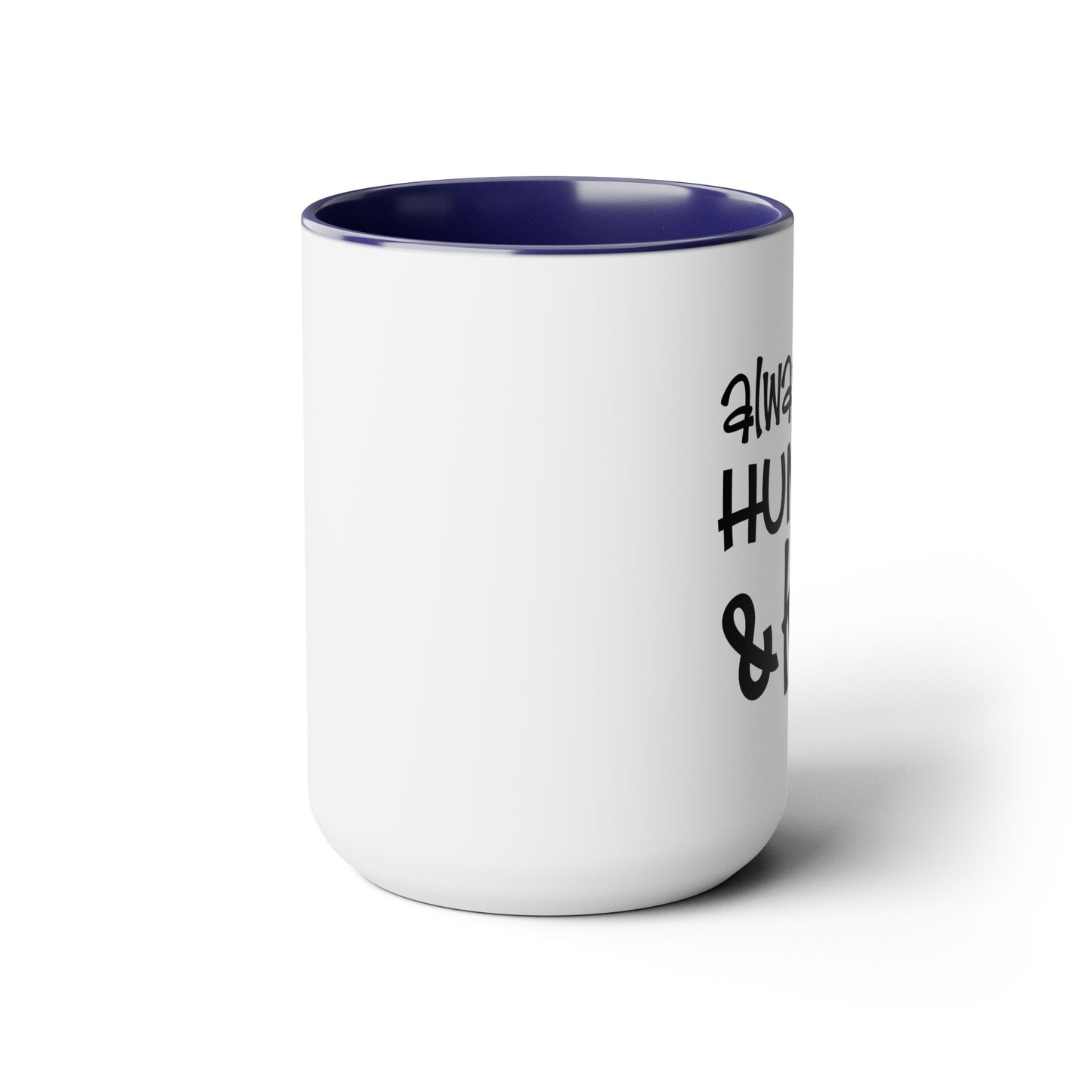 Always Stay Humble & Kind Coffee Mug