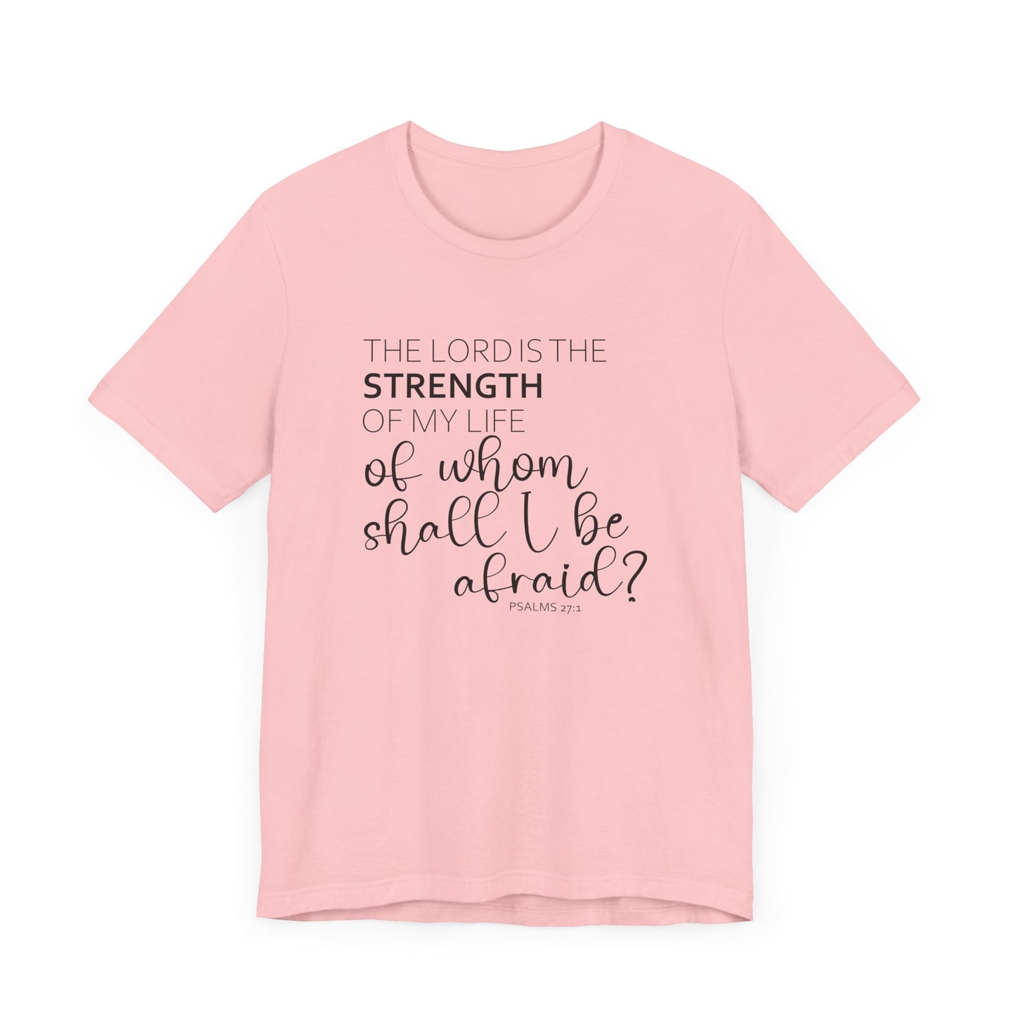 The Lord Is The Strength Of My Life Jersey Short Sleeve Tee