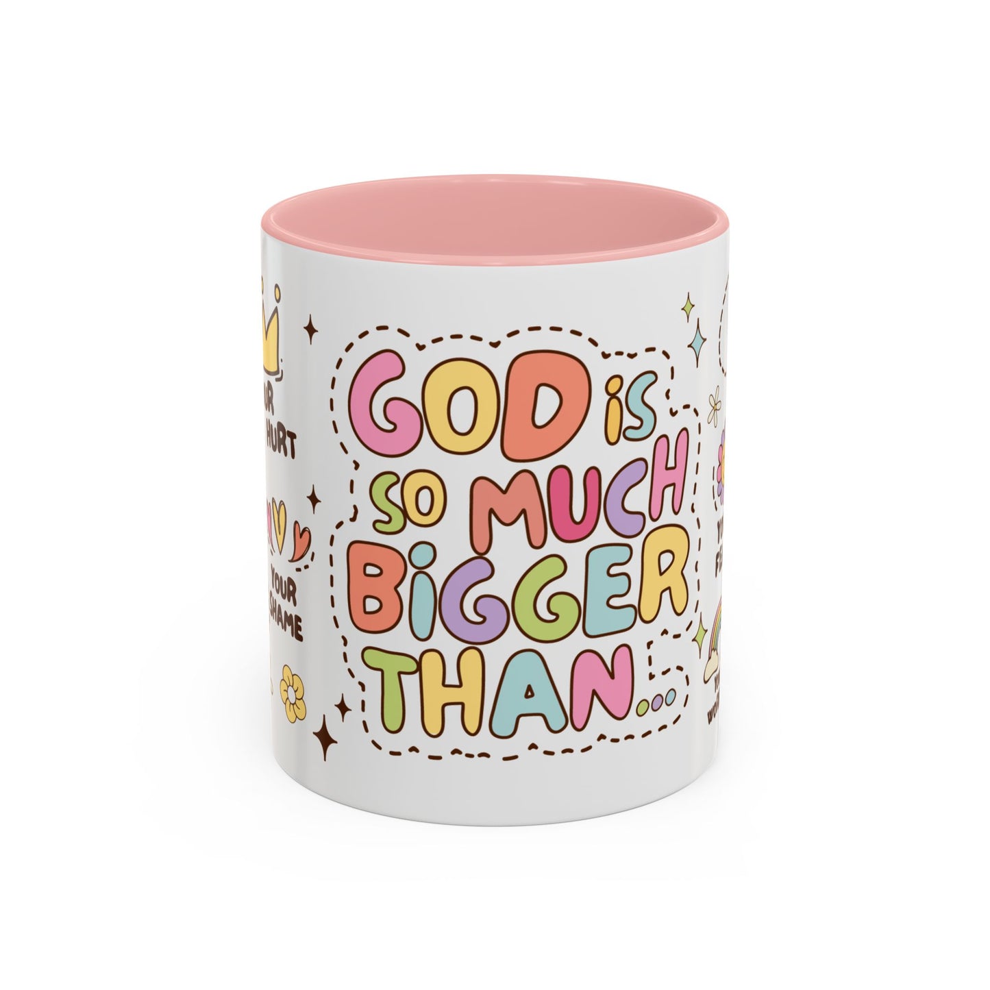 God Is So Much Bigger Than... Pink & White Accent Coffee Mug