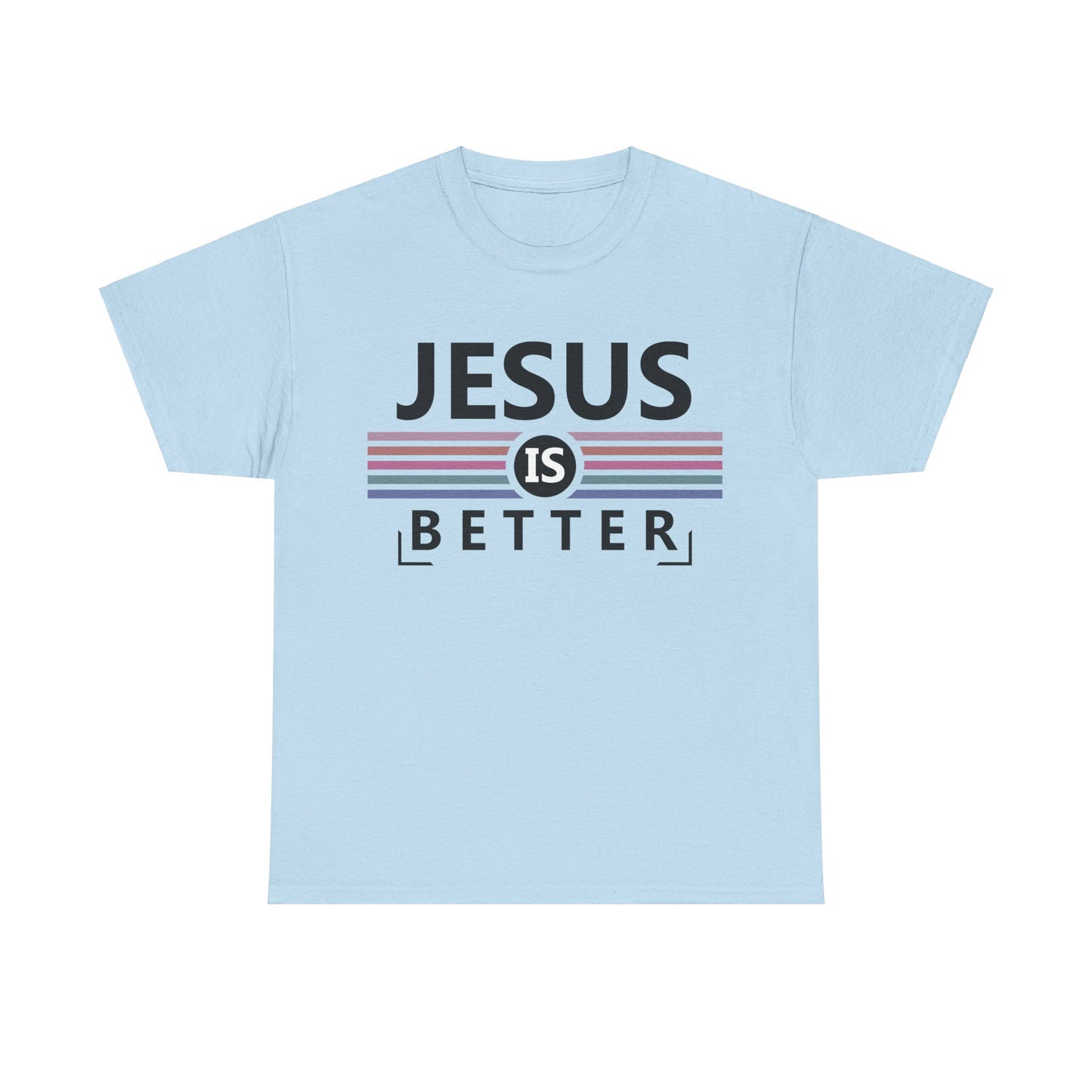 Jesus Is Better Unisex Heavy Cotton Tee