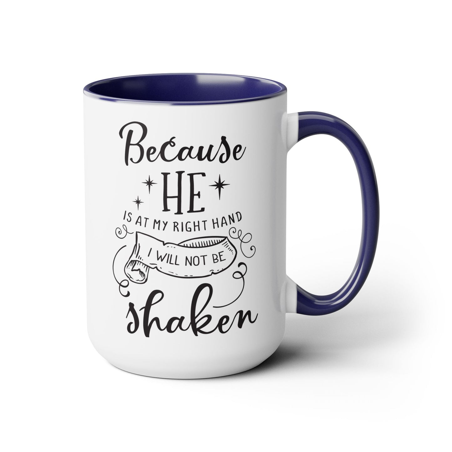 Because He Is At My Right Hand I Will Not Be Shaken Coffee Mug