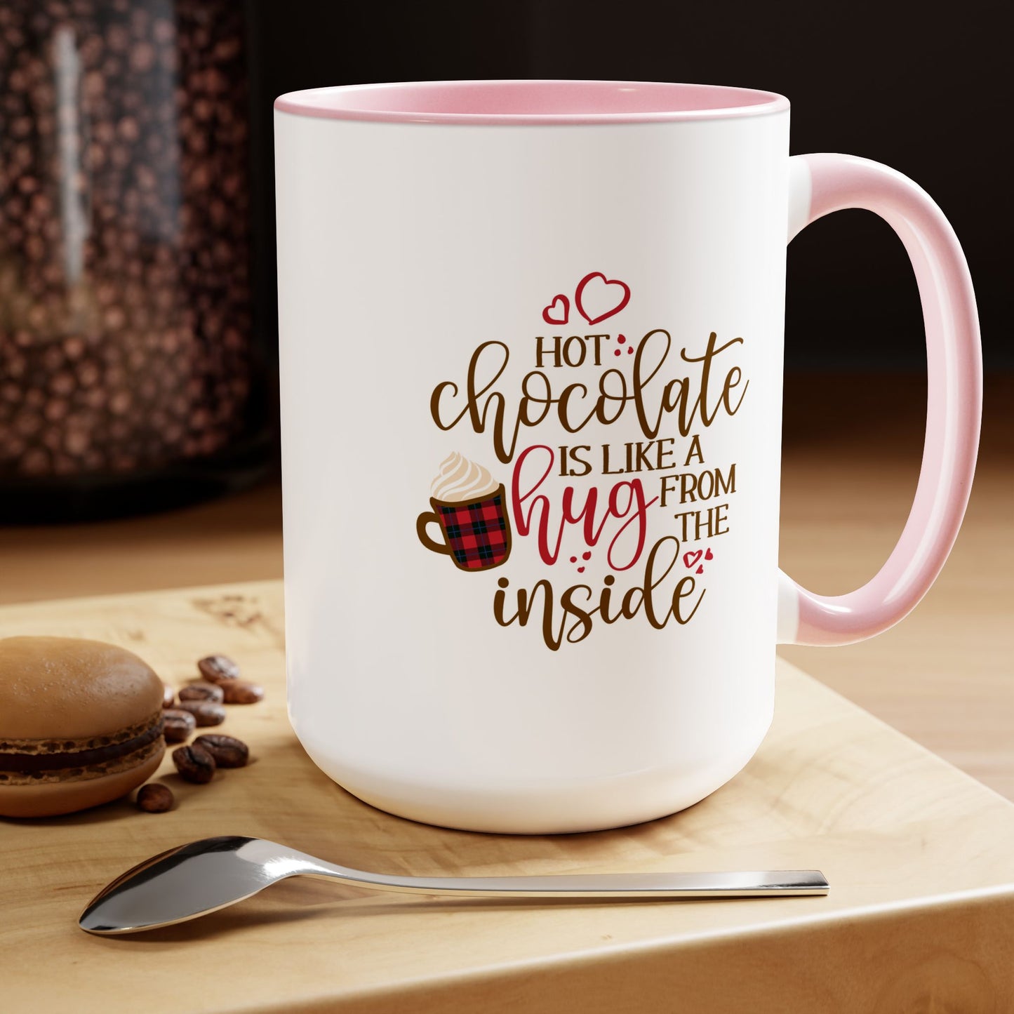 Hot Chocolate Is Like A Hug From The Inside Coffee Mug