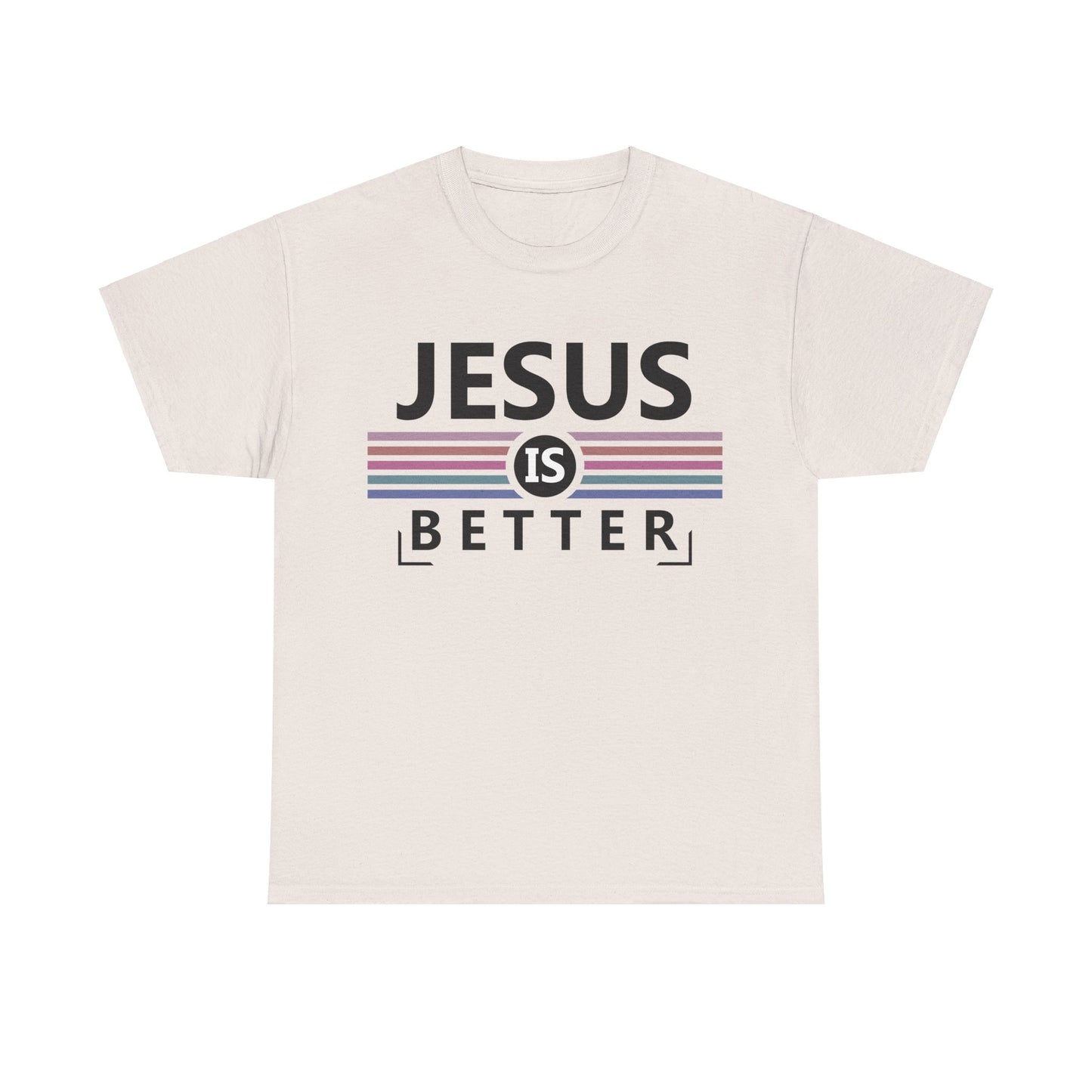 Jesus Is Better Unisex Heavy Cotton Tee